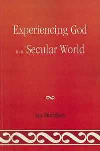 Experiencing God In A Secular World