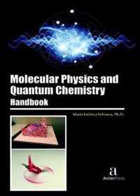 Molecular Physics and Quantum Chemistry Handbook