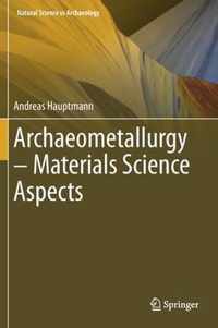 Archaeometallurgy Materials Science Aspects