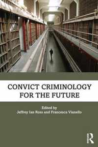 Convict Criminology for the Future