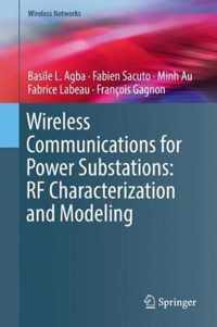 Wireless Communications for Power Substations RF Characterization and Modeling