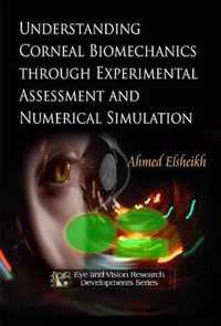 Understanding Corneal Biomechanics Through Experimental Assessment & Numerical Simulation