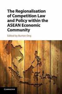 The Regionalisation of Competition Law and Policy within the ASEAN Economic Community