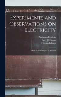 Experiments and Observations on Electricity