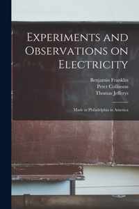 Experiments and Observations on Electricity