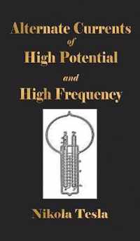 Experiments With Alternate Currents Of High Potential And High Frequency