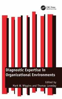 Diagnostic Expertise in Organizational Environments