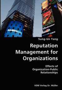 Reputation Management for Organizations- Effects of Organization-Public Relationships