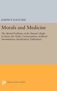 Morals and Medicine - The Moral Problems of the Patient`s Right to Know the Truth, Contraception, Artificial Insemination, Sterilization, Euthanasia