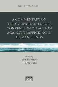 A Commentary on the Council of Europe Convention on Action against Trafficking in Human Beings