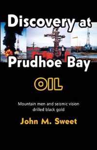 Discovery at Prudhoe Bay Oil