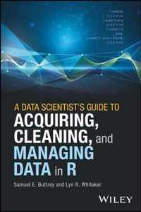 A Data Scientist's Guide to Acquiring, Cleaning and Managing Data in R