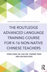 The Routledge Advanced Language Training Course for K-16 Non-native Chinese Teachers