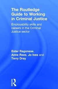 The Routledge Guide to Working in Criminal Justice