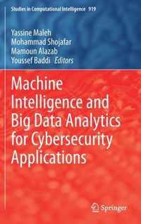 Machine Intelligence and Big Data Analytics for Cybersecurity Applications