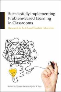 Successfully Implementing Problem-Based Learning in Classrooms