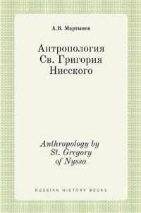  .  . Anthropology by St. Gregory of Nyssa