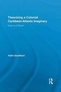 Theorizing a Colonial Caribbean-Atlantic Imaginary