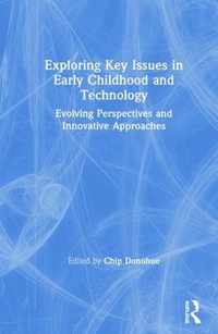 Exploring Key Issues in Early Childhood and Technology