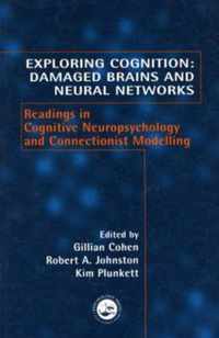 Exploring Cognition: Damaged Brains and Neural Networks