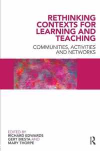 Rethinking Contexts for Learning and Teaching