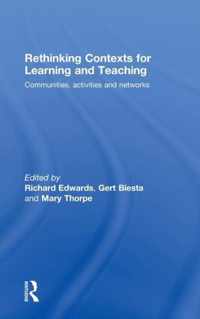 Rethinking Contexts for Learning and Teaching