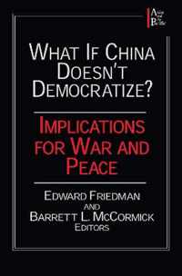 What If China Doesn't Democratize?: Implications for War and Peace