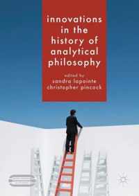 Innovations in the History of Analytical Philosophy