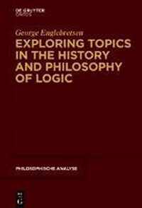 Exploring Topics in the History and Philosophy of Logic