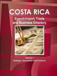 Costa Rica Export-Import, Trade and Business Directory Volume 1 Strategic Information and Contacts