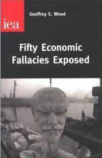 Fifty Economic Fallacies Exposed