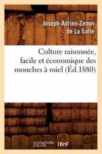 Culture Raisonnee, Facile Et Economique Des Mouches A Miel (Ed.1880)