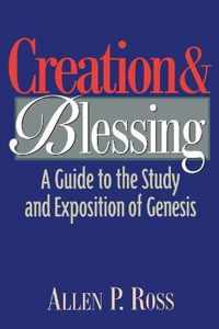 CREATION AND BLESSING A GUIDE TO THE STUDY AND EXPOSITION OF GENESIS BY Ross, Allen PAuthorPaperback on 02 , 1997