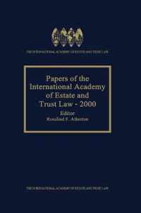 Papers of the International Academy of Estate and Trust Law - 2000