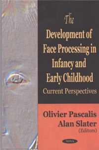 Development of Face Processing in Infancy & Early Childhood