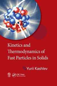 Kinetics and Thermodynamics of Fast Particles in Solids