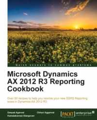 Microsoft Dynamics Ax 2012 R3 Reporting Cookbook