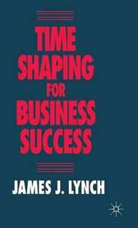 Time Shaping for Business Success