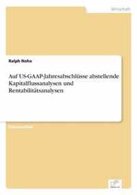 Auf US-GAAP-Jahresabschlusse abstellende Kapitalflussanalysen und Rentabilitatsanalysen