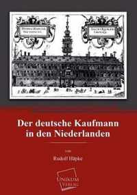 Der Deutsche Kaufmann in Den Niederlanden