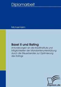 Basel II und Rating: Anforderungen an die Kreditinstitute und Möglichkeiten der Mandantenunterstützung durch die Steuerberater zur Optimier