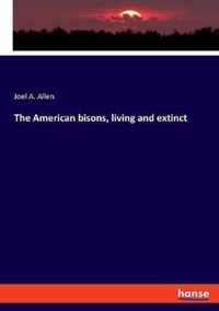 The American bisons, living and extinct