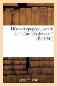 Heros Et Epopees, Extraits de l'Ami Du Drapeau