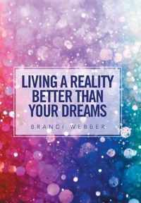 Living a Reality Better Than Your Dreams