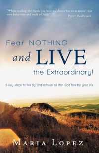 Fear Nothing and Live the Extraordinary!