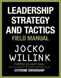 Leadership Strategy and Tactics Field Manual