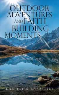 Outdoor Adventures and Faith Building Moments