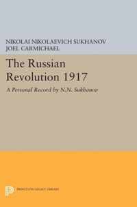 The Russian Revolution 1917 - A Personal Record by N.N. Sukhanov