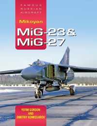 Famous Russian Aircraft: Mikoyan MiG-23 and MiG-27