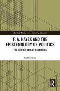 F. A. Hayek and the Epistemology of Politics